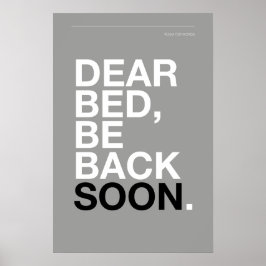 DEAR BED, BE BACK SOON – Bedroom Poster
