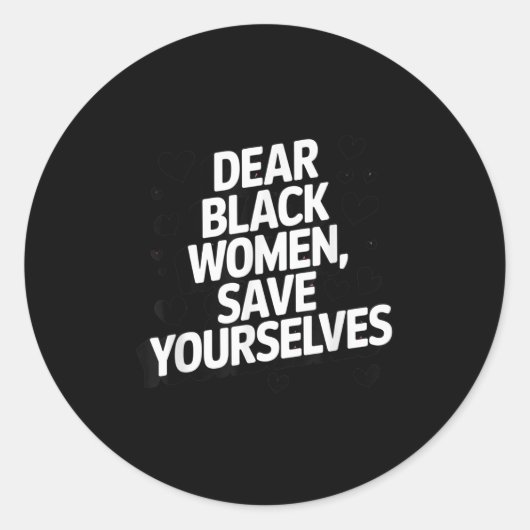 Dear Black Women, Save Yourselves Ronde Sticker (Voorkant)