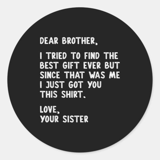 Dear Brother Quote Funny Sibling Humor Joke From S Ronde Sticker (Voorkant)