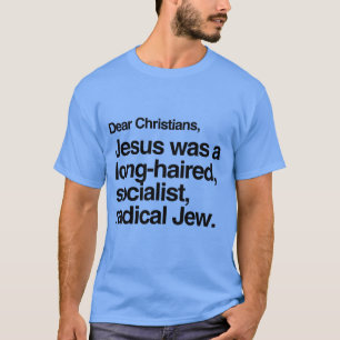DEAR CHRISTIANS JESUS WAS EEN JEW T-SHIRT