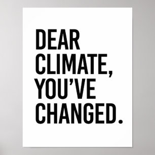 Dear Climate, You've Change - - Pro-Science - Poster