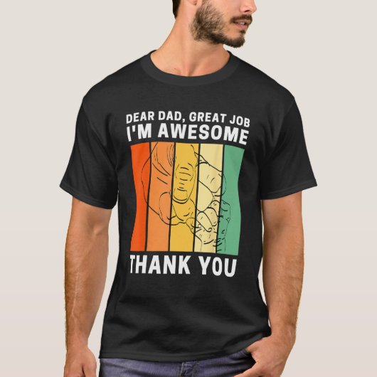 Dear Dad Great Job I m Awesome Thank You Retro Fat T-shirt (Voorkant)