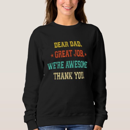 Dear Dad Great Job We re Awesome Thank Father s Da Trui (Voorkant)