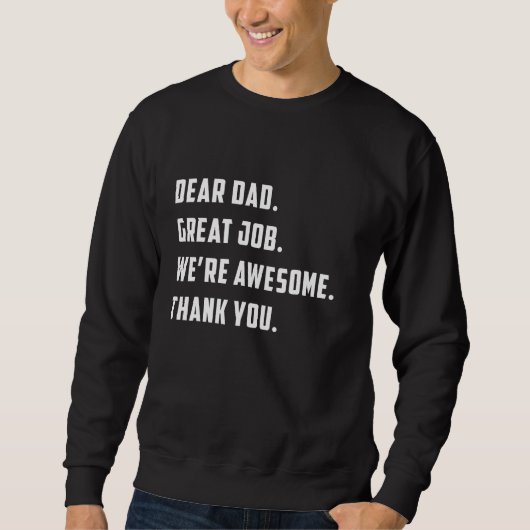 Dear Dad Great Job We re Awesome Thank Father s da Trui (Voorkant)