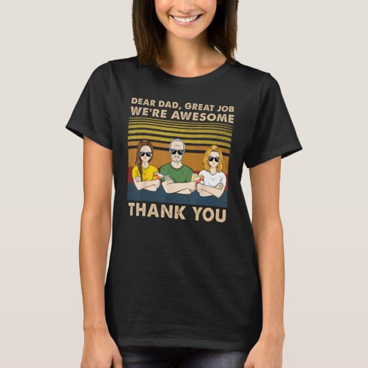 Dear Dad Great Job We re Awesome Thank You Father  T-shirt (Voorkant)
