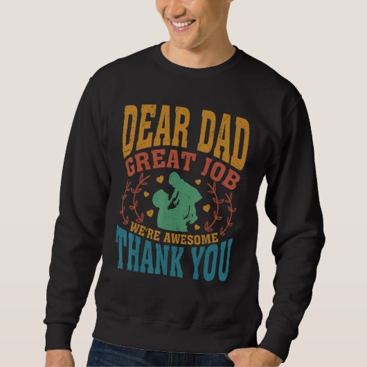Dear Dad Great Job We Re Awesome Thank You Fathers Trui (Voorkant)