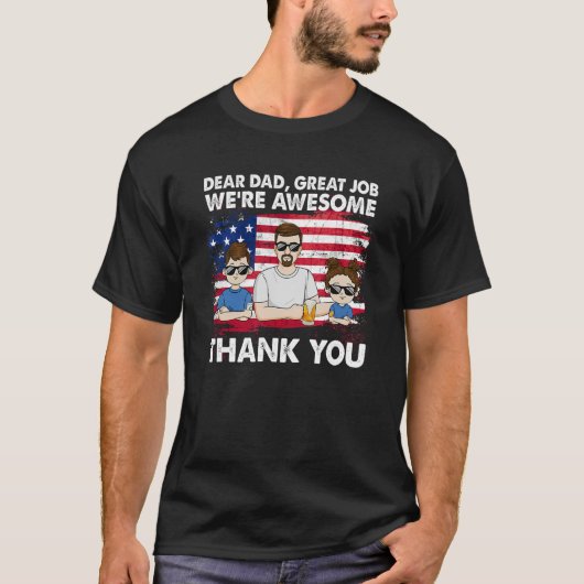 Dear Dad Great Job We're Awesome Thank Father's da T-shirt (Voorkant)
