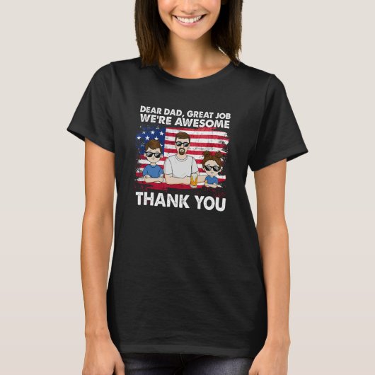 Dear Dad Great Job We're Awesome Thank Father's da T-shirt (Voorkant)