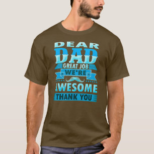 Dear Dad Great Job We're Awesome Thank You Father T-shirt