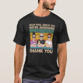 Dear Dad Great Job We're Awesome Thank You Fathers T-shirt (Voorkant)