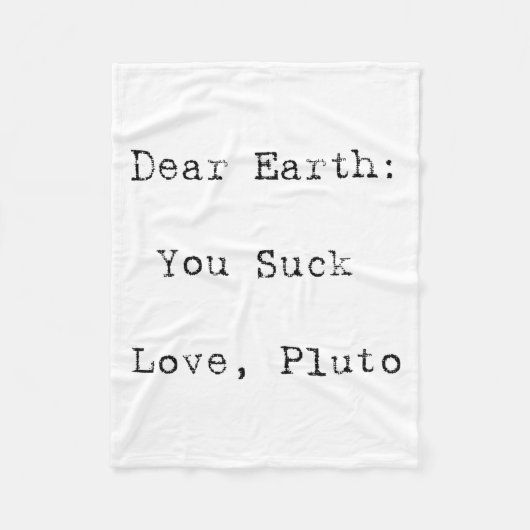 Dear Earth You Suck T Shirt  Fleece Deken (Voorkant)