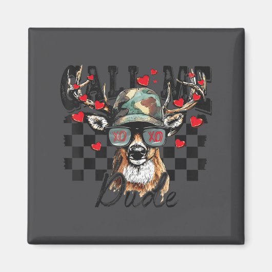 Dear Hunting Valentines Day Call Me Dude Valentine Magneet (Voorkant)