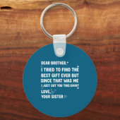 Dear I Tried Brother Brother Find Sleutelhanger (Voorkant)