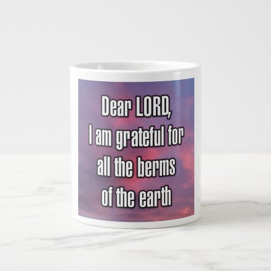 Dear LORD, I am grateful for all the berms... Mug Grote Koffiekop (Voorkant)