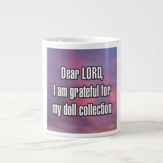 Dear LORD, I am grateful for my doll... Mug Grote Koffiekop (Voorkant)