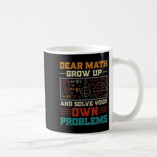 Dear Math Grow Up And Solve Your Own Problem Back  Koffiemok (Rechts)