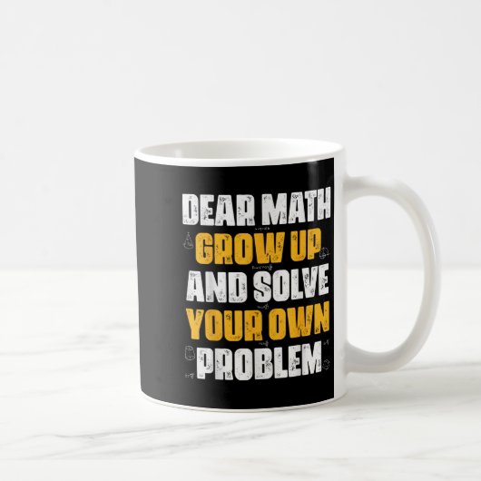 Dear Math Grow Up And Solve Your Own Problem Funny Koffiemok (Rechts)