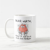 Dear Math Grow Up And Solve Your Own Problem Funny Koffiemok (Links)