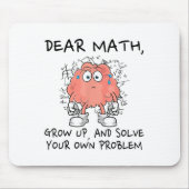 Dear Math Grow Up And Solve Your Own Problem Funny Muismat (Voorkant)