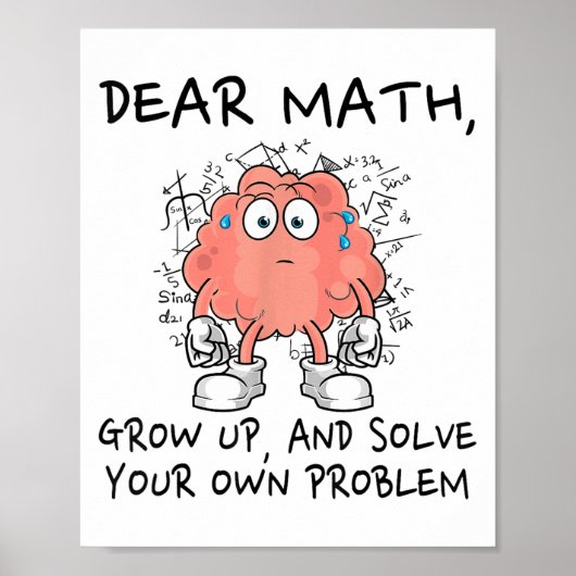 Dear Math Grow Up And Solve Your Own Problem Funny Poster (Voorkant)