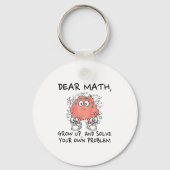 Dear Math Grow Up And Solve Your Own Problem Funny Sleutelhanger (Voorkant)