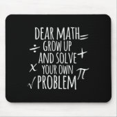 Dear Math Grow Up And Solve Your Own Problem Schoo Muismat (Voorkant)