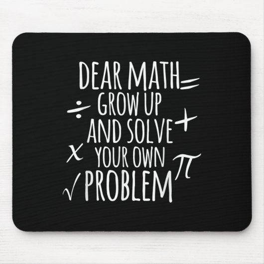 Dear Math Grow Up And Solve Your Own Problem Schoo Muismat (Voorkant)