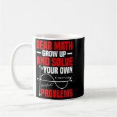 Dear Math Grow Up And Solve Your Own Problems Funn Koffiemok (Links)