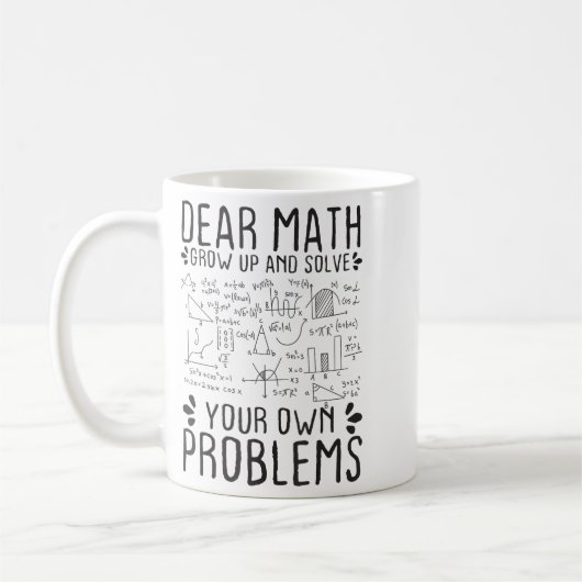 Dear Math Grow Up And Solve Your Own Problems Funn Koffiemok (Links)