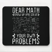 Dear Math Grow Up And Solve Your Own Problems Funn Muismat (Voorkant)