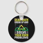 Dear Math Grow Up And Solve Your Own Problems Funn Sleutelhanger (Voorkant)