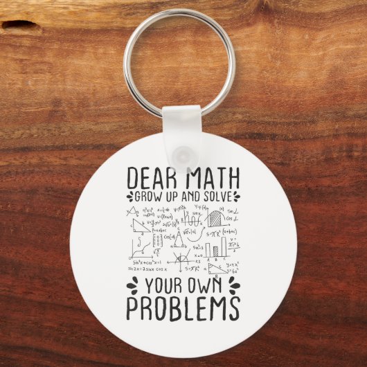 Dear Math Grow Up And Solve Your Own Problems Funn Sleutelhanger (Voorkant)
