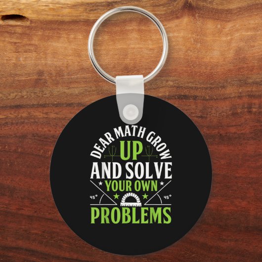 Dear Math Grow Up And Solve Your Own Problems Funn Sleutelhanger (Voorkant)