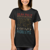 Dear Math Grow Up And Solve Your Own Problems Funn T-shirt (Voorkant)