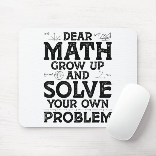 Dear Math Grow Up And Solve Your Own Problems Math Muismat (Met muis)