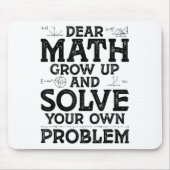 Dear Math Grow Up And Solve Your Own Problems Math Muismat (Voorkant)