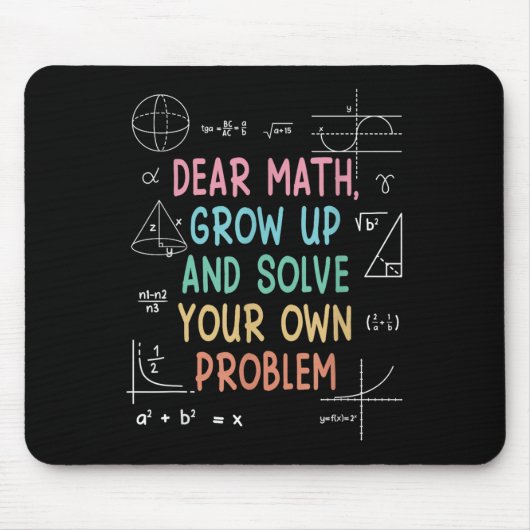 Dear Math Grow Up And Solve Your Own Problems Math Muismat (Voorkant)
