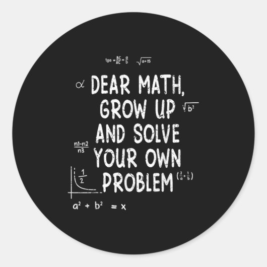 Dear Math Grow Up And Solve Your Own Problems Math Ronde Sticker (Voorkant)