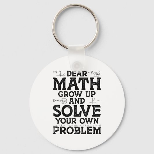 Dear Math Grow Up And Solve Your Own Problems Math Sleutelhanger (Voorkant)
