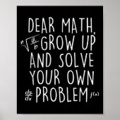 Dear Math Grow Up Solve Your Own Problems Funny Ma Poster (Voorkant)