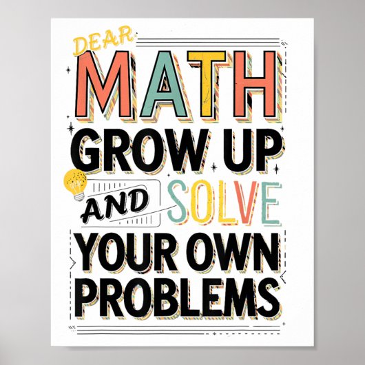 Dear Math Grow Up Solve Your Own Problems Quote Poster (Voorkant)