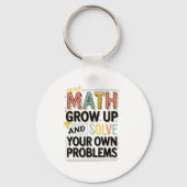 Dear Math Grow Up Solve Your Own Problems Quote  Sleutelhanger (Voorkant)