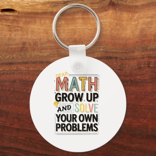 Dear Math Grow Up Solve Your Own Problems Quote  Sleutelhanger (Voorkant)