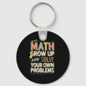 Dear Math Grow Up Solve Your Own Problems Quote Sleutelhanger (Voorkant)