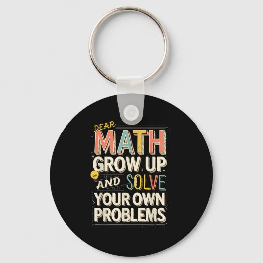Dear Math Grow Up Solve Your Own Problems Quote Sleutelhanger (Voorkant)