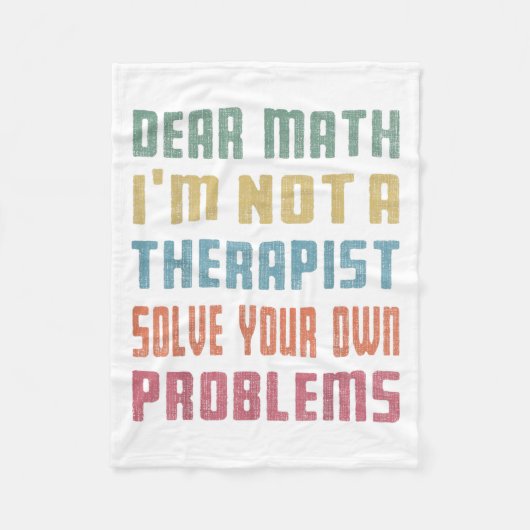 Dear Math I'm Not A Therast Solve Your Own Problem Fleece Deken (Voorkant)
