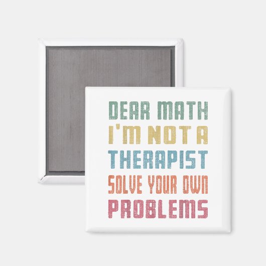 Dear Math I'm Not A Therast Solve Your Own Problem Magneet (Voorkant / Achterkant)