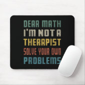 Dear Math I'm Not A Therast Solve Your Own Problem Muismat (Met muis)
