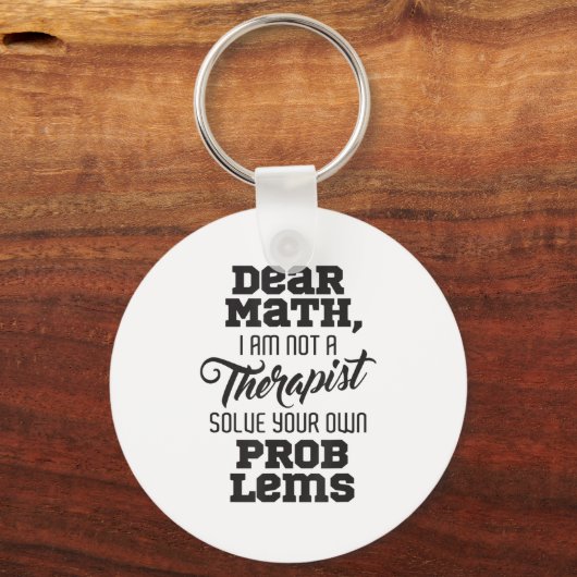Dear Math I'm Not A Therast Solve Your Own Problem Sleutelhanger (Voorkant)