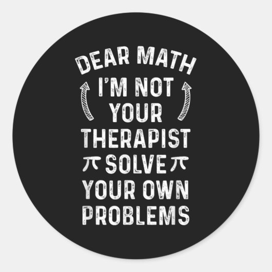 Dear Math I'm Not Your Therast Solve Your Own Prob Ronde Sticker (Voorkant)